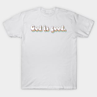 God is good. T-Shirt